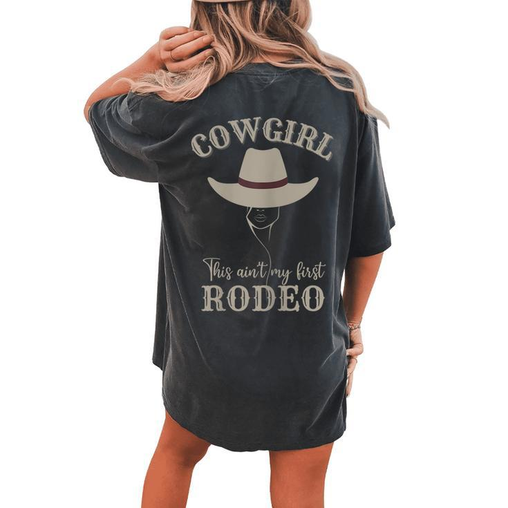 Western Country Southern Cowgirl This Aint My First Rodeo Women's Oversized Comfort T-Shirt Back Print