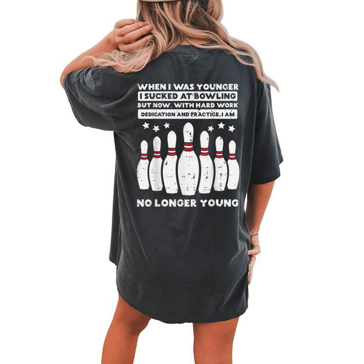 When I Was Younger Bowling Humor Gag Bowler Women's Oversized Comfort T-shirt Back Print