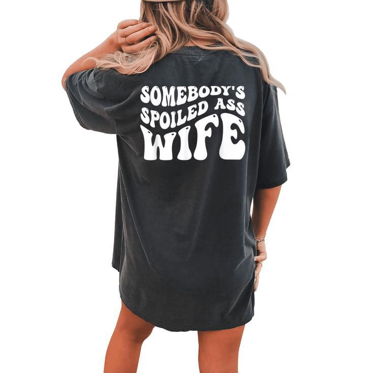 Wife Somebodys Spoiled Ass Wife Retro Groovy Women's Oversized Comfort T-Shirt Back Print
