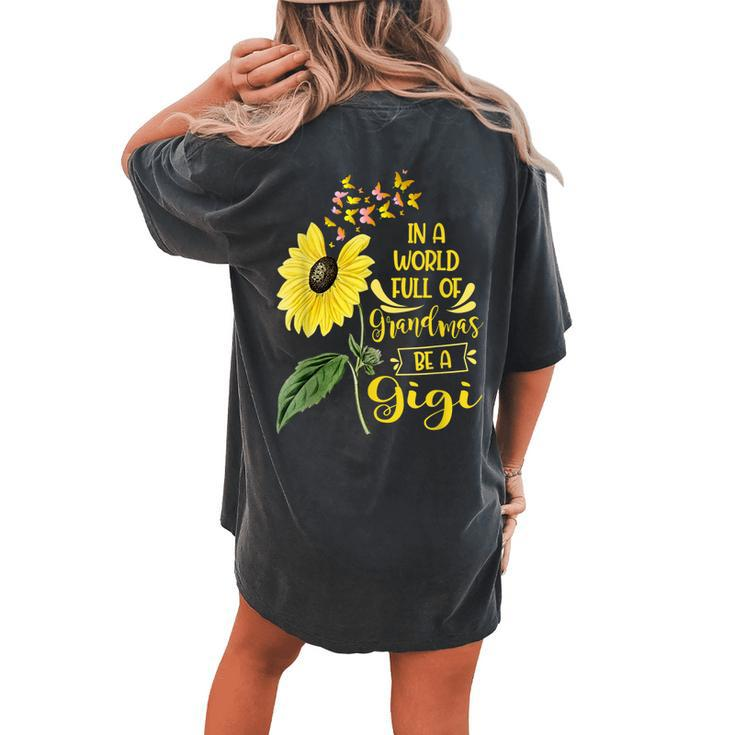 In A World Full Of Grandmas Be A Gigi Sunflower Women's Oversized Comfort T-Shirt Back Print