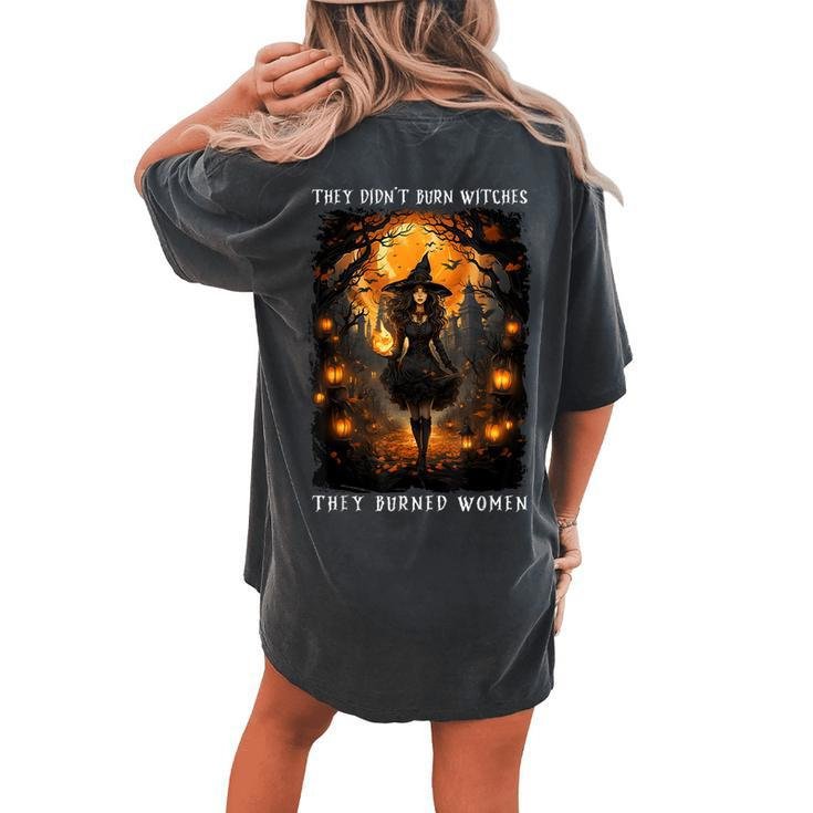 They Didn't Burn Witches They Burned Halloween Costume Women's Oversized Comfort T-shirt Back Print