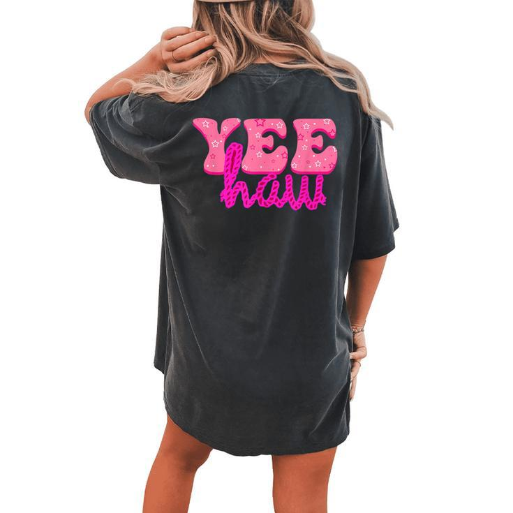 Yeehaw Rodeo Western Country Cowgirl Yee Haw Women's Oversized Comfort T-Shirt Back Print