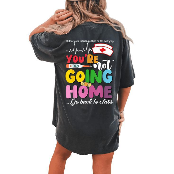 School Nurse You're Not Going Home Get Back To Class Women's Oversized Comfort T-shirt Back Print