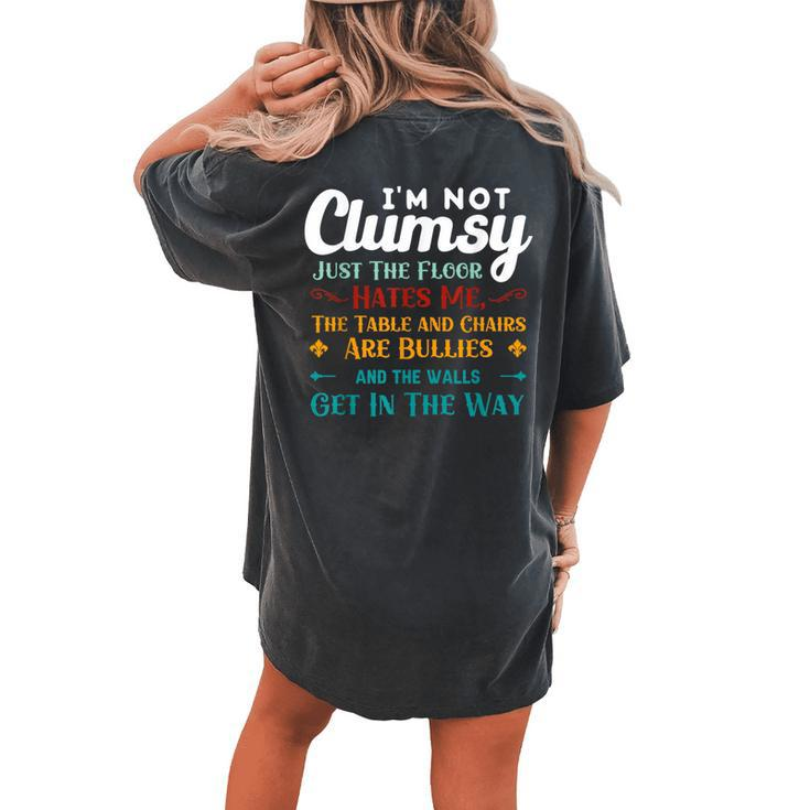 Im Not Clumsy Sarcastic Women Men Girl Boy Funny Saying Women's Oversized Graphic Back Print Comfort T-shirt