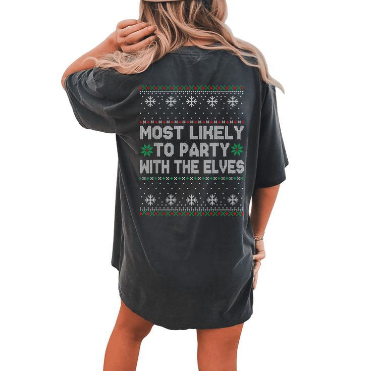 Most Likely To Party With The Elves Ugly Christmas Sweater Women's Oversized Comfort T-shirt Back Print