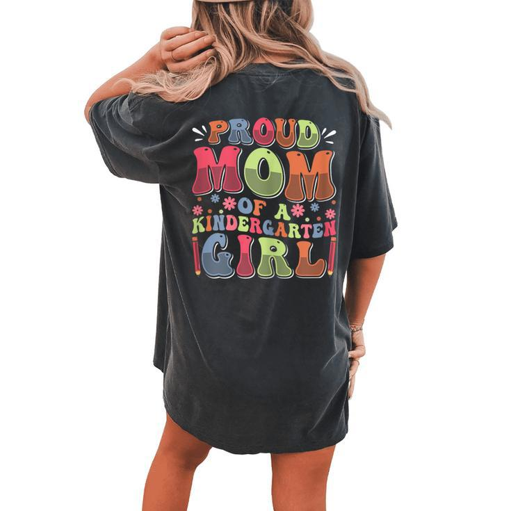 Proud Mom Of A Kindergarten Girl First Day Back To School Women's Oversized Comfort T-shirt Back Print
