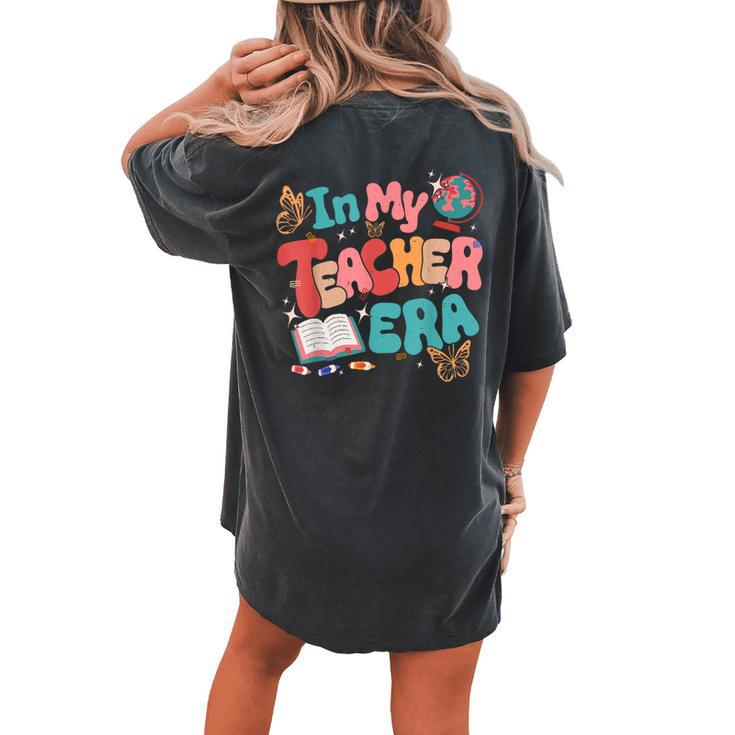 In My Teacher Era Back To School Retro First Day Of School Women's Oversized Comfort T-shirt Back Print