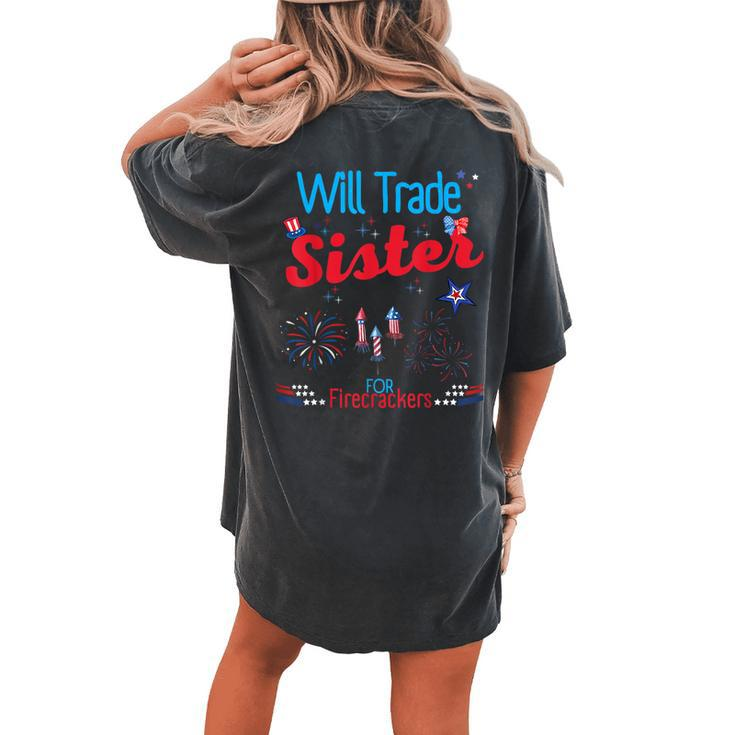 Will Trade Sister For Firecrackers Funny Fireworks 4Th July Women's Oversized Graphic Back Print Comfort T-shirt