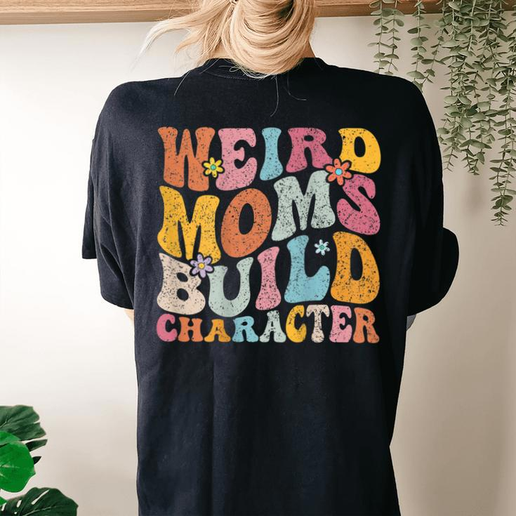 Weird Moms Build Character Shirt Mom Shirt Groovy Mama 