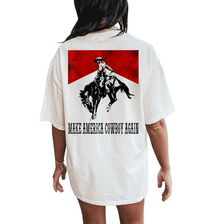 Make America Cowgirl Cowboy Again Rodeo Lover 4Th Of July Women's Oversized Comfort T-Shirt Back Print