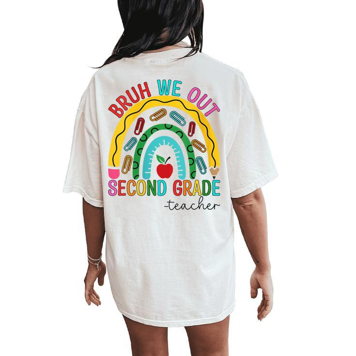 Bruh We Out Teachers 2Nd Grade Rainbow End Of School Year Women's Oversized Comfort T-Shirt Back Print