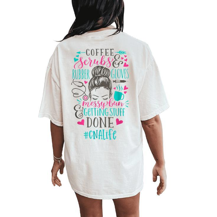 Coffee Scrubs And Rubber Gloves Messy Bun Cna Life Nurse Women's Oversized Comfort T-Shirt Back Print