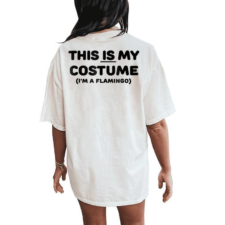This Is My Costume Flamingo Halloween Costume T Women's Oversized Comfort T-Shirt Back Print
