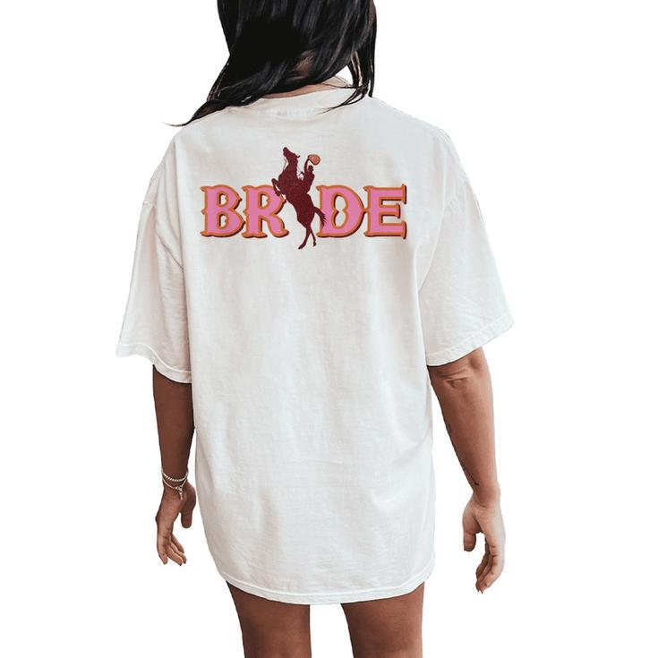 Cute Bridesmaid Bachelorette Party Bride Cowgirl Women's Oversized Comfort T-Shirt Back Print