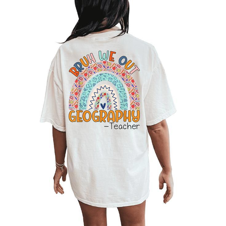 Cute Bruh We Out Teachers Summer Geography Teacher Rainbow Women's Oversized Comfort T-Shirt Back Print