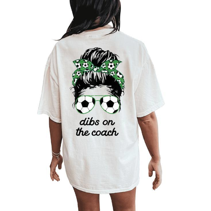 Dibs On The Coach Soccer Saying Soccer Mom Messy Bun Women's Oversized Comfort T-Shirt Back Print