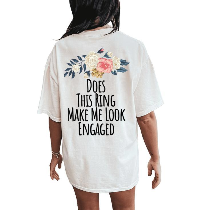 Does This Ring Make Me Look Engaged Floral Mom Women's Oversized Comfort T-Shirt Back Print