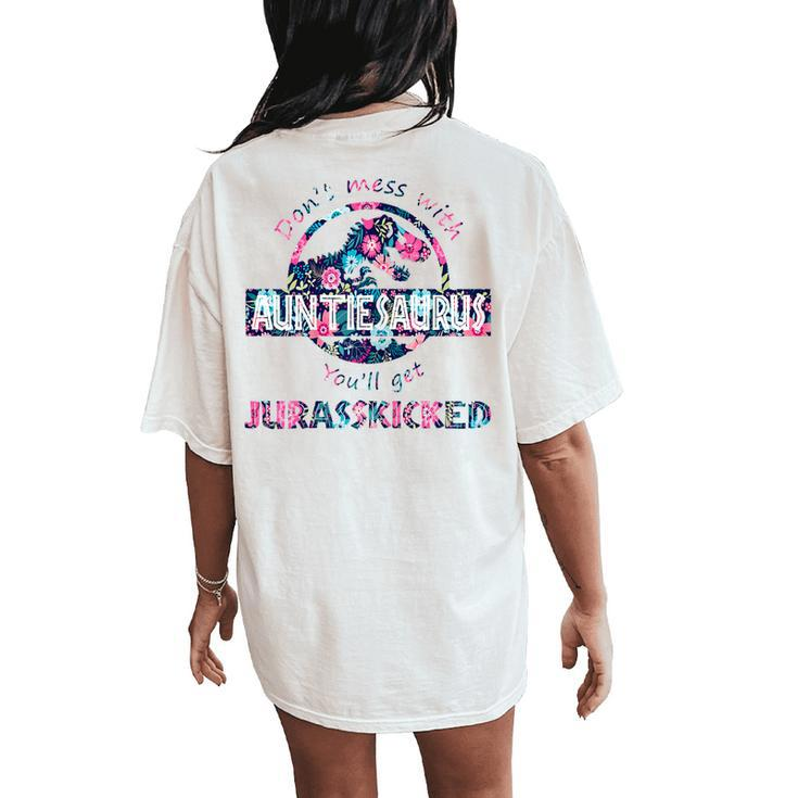 Dont Mess With Auntiesaurus Youll Get Jurasskicked Women's Oversized Comfort T-Shirt Back Print