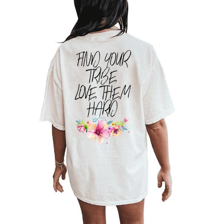 Find Your Tribe Love Them Hard Cute Mom Motherhood Flowers Women's Oversized Comfort T-Shirt Back Print