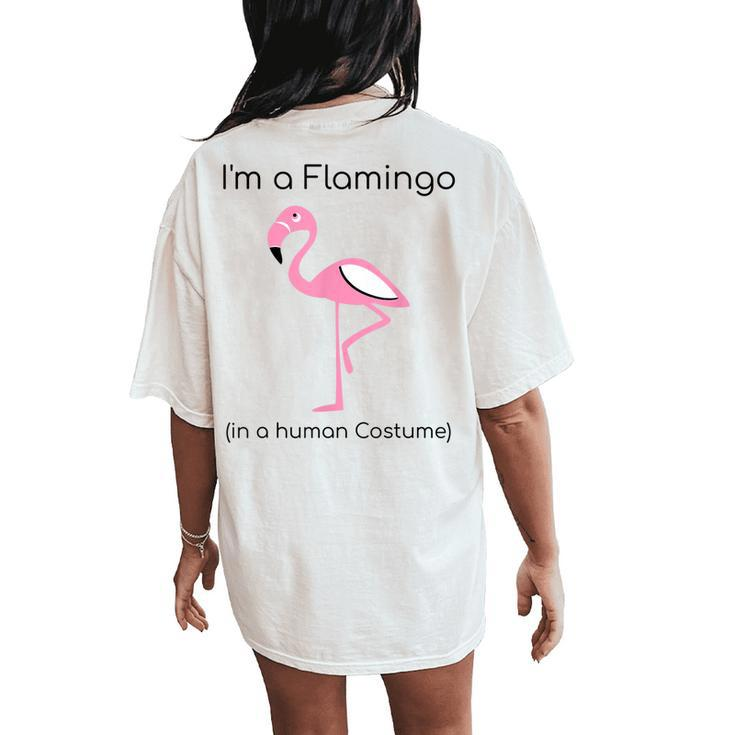 Im A Flamingo In A Human Costume Women's Oversized Comfort T-Shirt Back Print