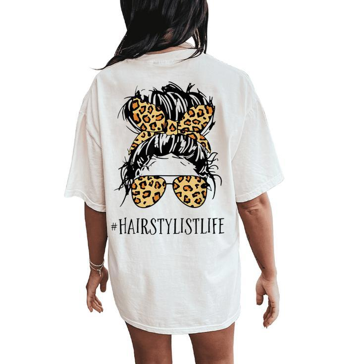 Hairstylist Life Mom Messy Bun Hairstylist Leopard Print Women's Oversized Comfort T-Shirt Back Print
