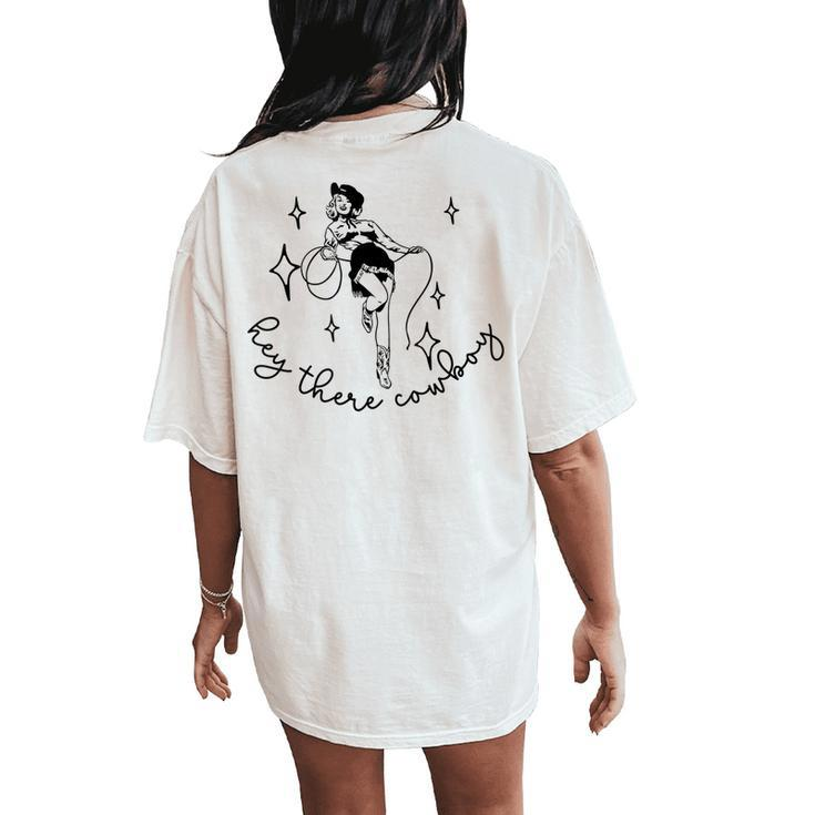 Hey There Cowboy Vintage Western Pin Up Cowgirl Rodeo South Women's Oversized Comfort T-Shirt Back Print