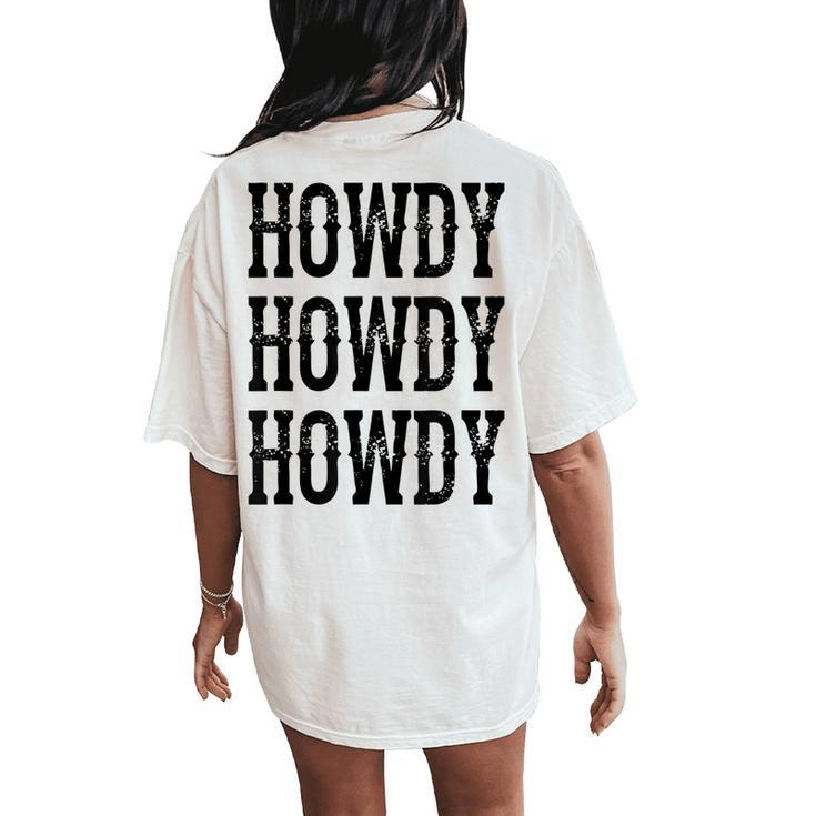 Howdy Howdy Howdy Cowgirl Cowboy Western Rodeo Man Woman Women's Oversized Comfort T-Shirt Back Print