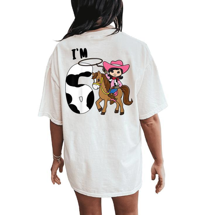 Kids Im 6 Cute Horse Riding Cowgirl 6Th Birthday Girls Women's Oversized Comfort T-Shirt Back Print
