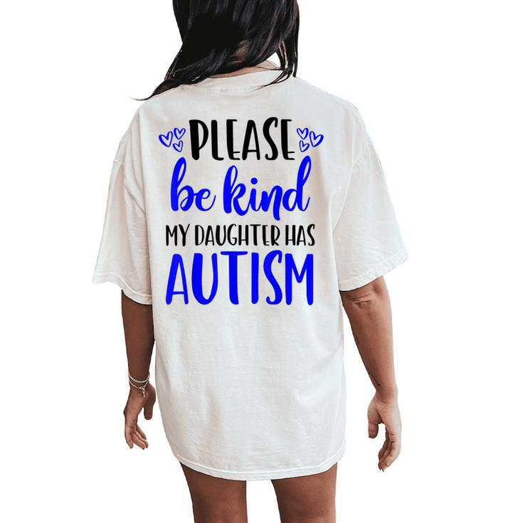 Be Kind Autism My Daughter Has Autism Mom Choose Kindness Women's Oversized Comfort T-Shirt Back Print