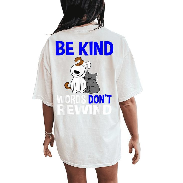 Be Kind Words Dont Rewind Anti Bullying Kindness Women's Oversized Comfort T-Shirt Back Print