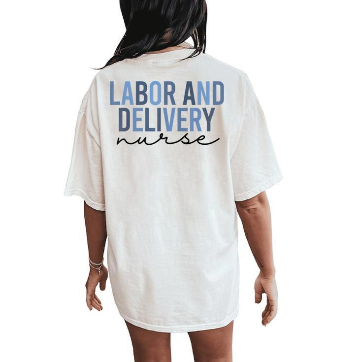 Labor And Delivery Nurse L&D Nurse Nursing Week  Women's Oversized Graphic Back Print Comfort T-shirt