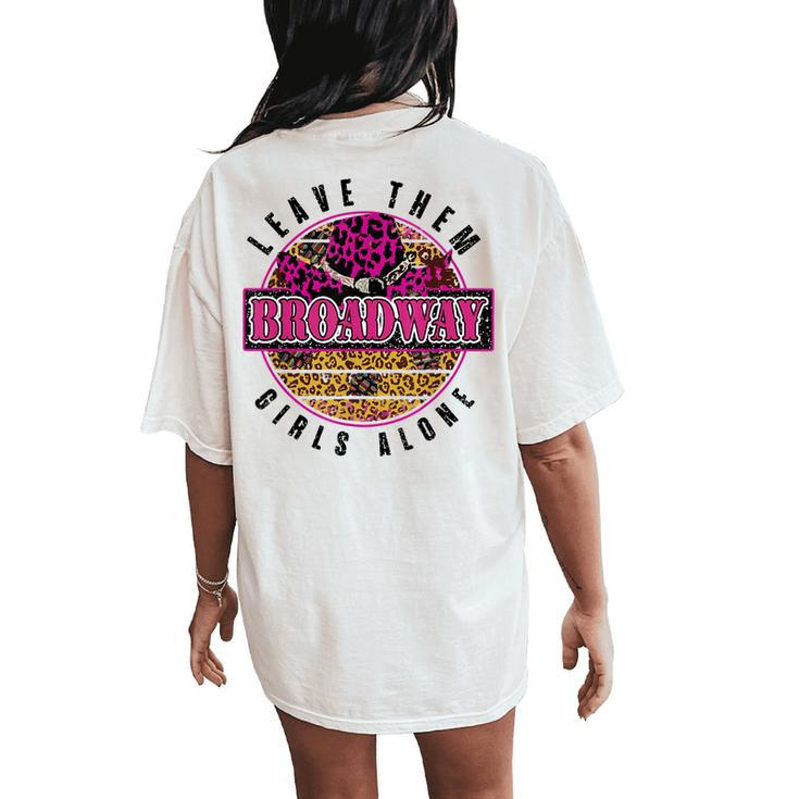 Leopard Cowgirl Hat Leave Them Broadway Girls Alone Western Women's Oversized Comfort T-Shirt Back Print