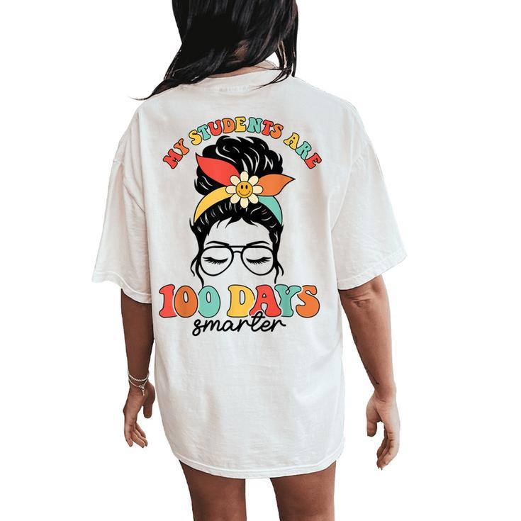 Messy Bun 100 Days Of School My Students 100 Days Smarter Women's Oversized Comfort T-Shirt Back Print