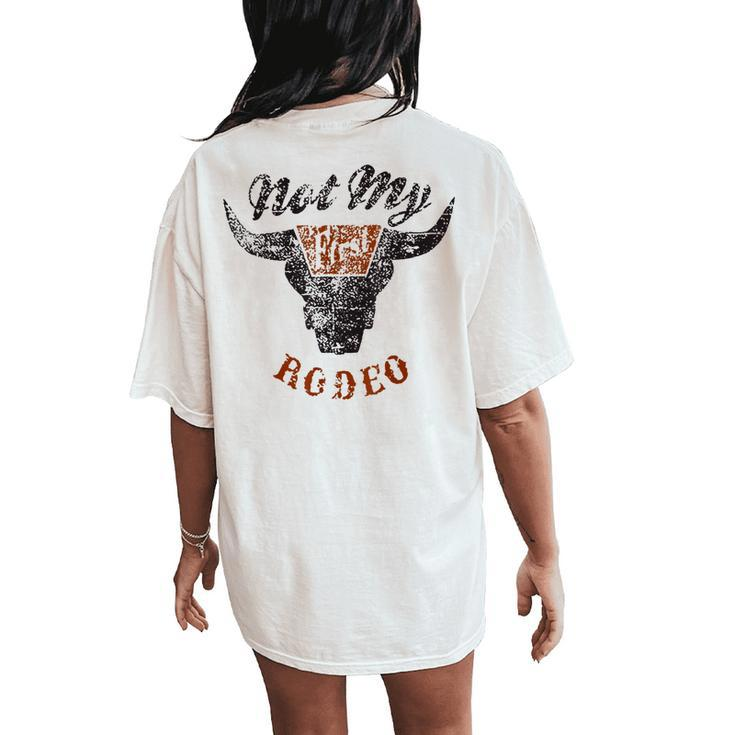 Not My First Rodeo Western Country Southern Cowboy Cowgirl Women's Oversized Comfort T-Shirt Back Print