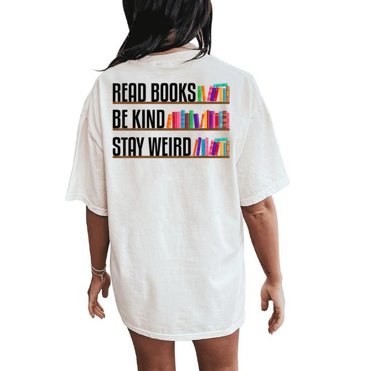 Read Books Be Kind Stay Weird Bookish Nerd Worm Lover Women's Oversized Comfort T-Shirt Back Print