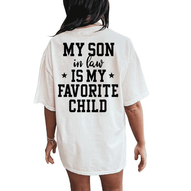 My Son In Law Is My Favorite Child Mother In Law Mom Women's Oversized Comfort T-Shirt Back Print