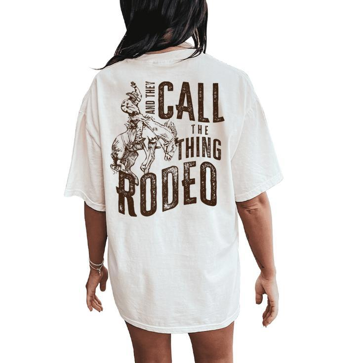 Vintage And They Call The Thing Rodeo Country Cowgirl Cowboy Women's Oversized Comfort T-Shirt Back Print