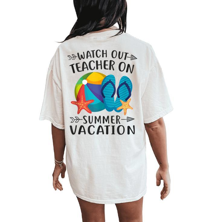 Watch Out Teacher On Summer Vacation Vacation Women's Oversized Comfort T-Shirt Back Print