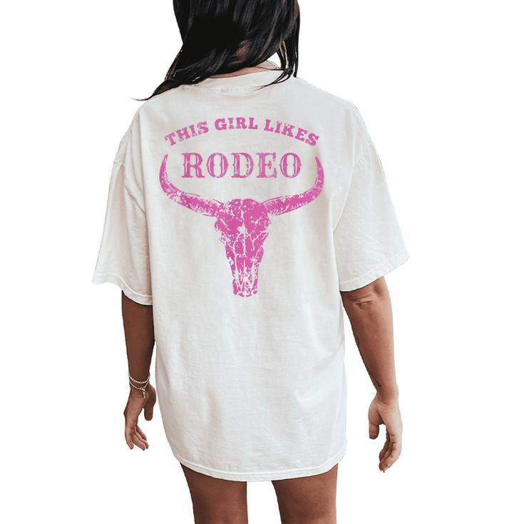 Western Country This Girl Likes Rodeo Vintage Howdy Cowgirl Women's Oversized Comfort T-Shirt Back Print