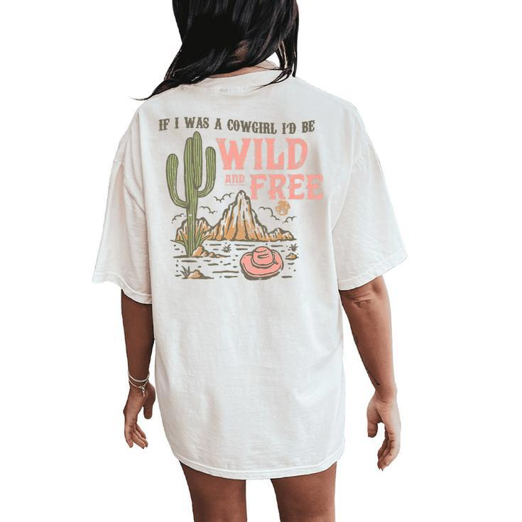 Wild And Free Cowgirl Howdy Rodeo Texas Western Southern Women's Oversized Comfort T-Shirt Back Print