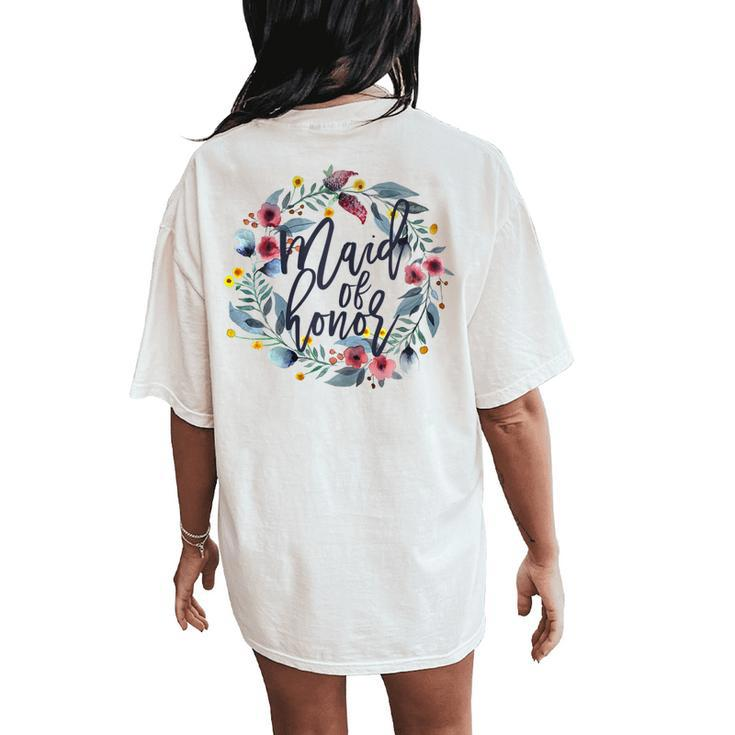 Bridal Shower Wedding For Bridesmaid Maid Of Honor Women's Oversized Comfort T-Shirt Back Print