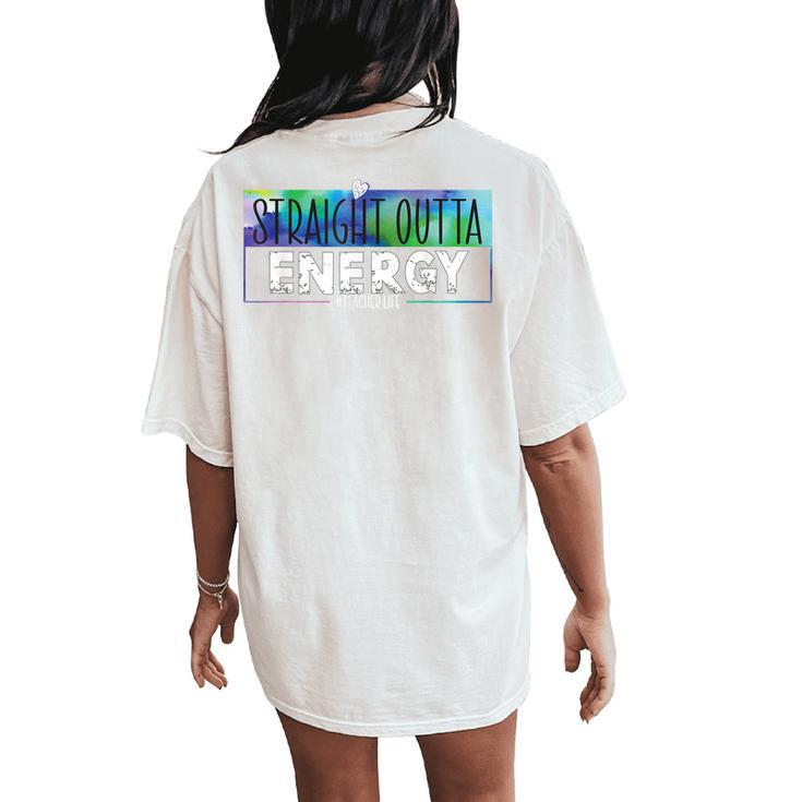 Funny Teacher Life Paraprofessional Straight Outta Energy Women's Oversized Graphic Back Print Comfort T-shirt