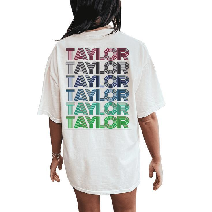 Girl Retro Taylor First Name Personalized Groovy 80S Vintage Women's Oversized Comfort T-Shirt Back Print