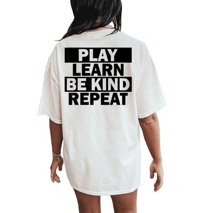Play Learn Be Kind Repeat Unity Day No Bullies Kindness Women's Oversized Comfort T-Shirt Back Print