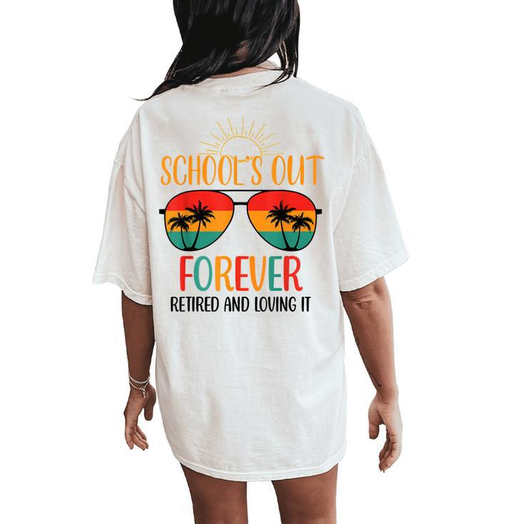 Schools Out Forever Retired Loving Teacher 2023 Women's Oversized Comfort T-Shirt Back Print