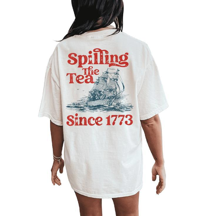 Spilling The Tea Since 1773 Patriotic History Teacher Women's Oversized Graphic Back Print Comfort T-shirt