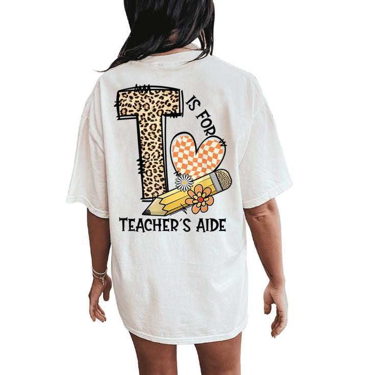T Is For Teacher’S Aide Back To First Day Of School Leopard Women's Oversized Comfort T-Shirt Back Print