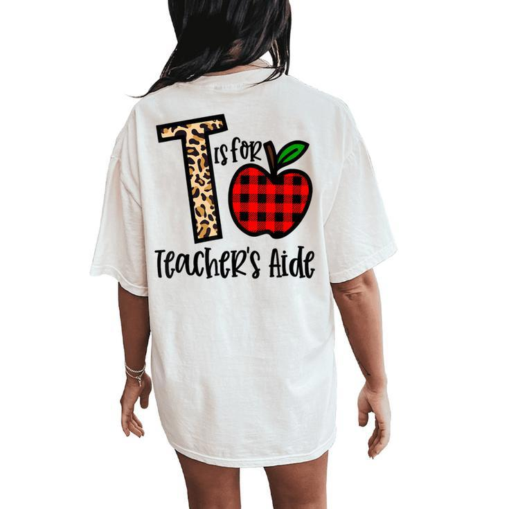 T Is For Teacher’S Aide Back To School Teacher Women's Oversized Comfort T-Shirt Back Print