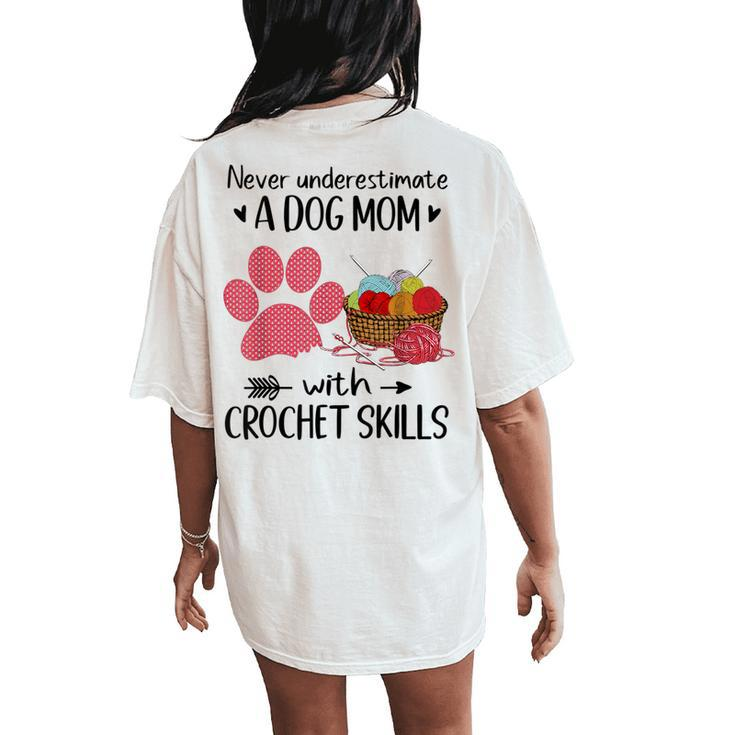 Never Underestimate A Dog Mom With Crochet Skills Women's Oversized Comfort T-Shirt Back Print