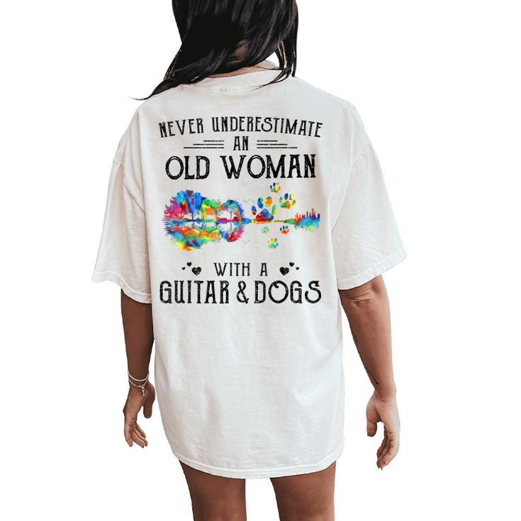 Never Underestimate An Old Woman With A Guitar And Dogs Women's Oversized Comfort T-Shirt Back Print